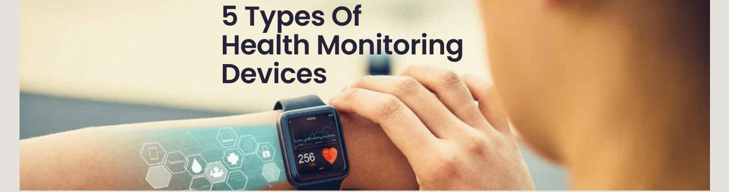 Top 5 Types Of Health Monitoring Devices And Health Gadgets For Your Well-being - Dr Trust
