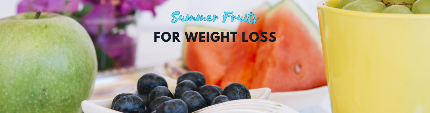 5 Summer Fruits That Help To Beat the Heat And Losing Weight - Dr Trust