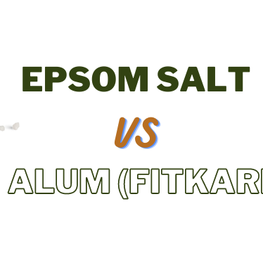 Epsom Salt vs Alum (Fitkari) -What's the difference?