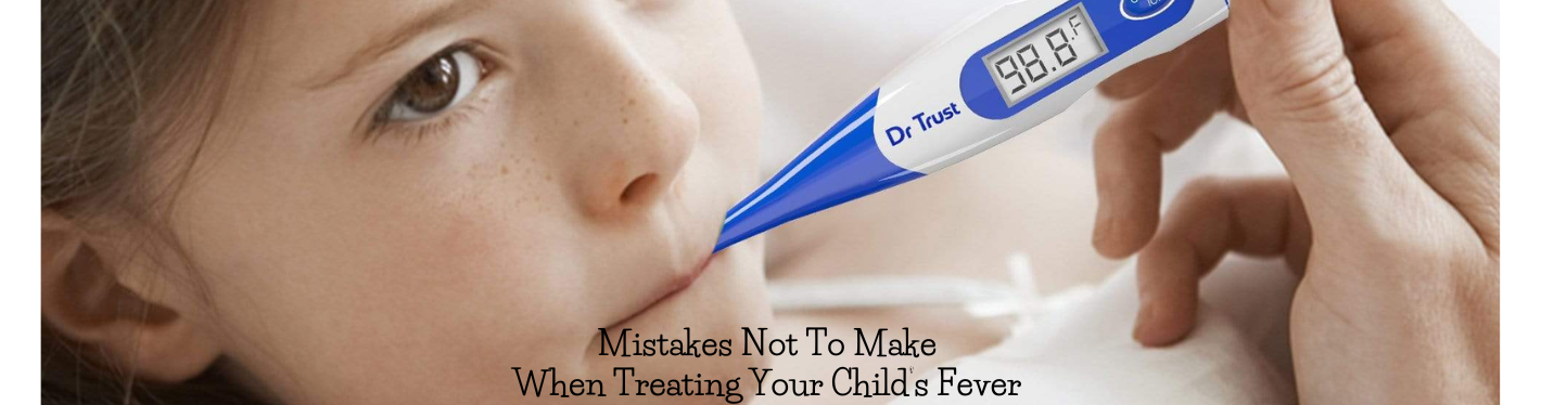 7 Critical Mistakes to Avoid When Managing Your Child's Fever: A Guide For Parents