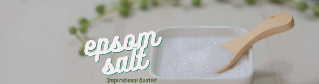 30 Inspirational Quotes About The Benefits Of Epsom Salt