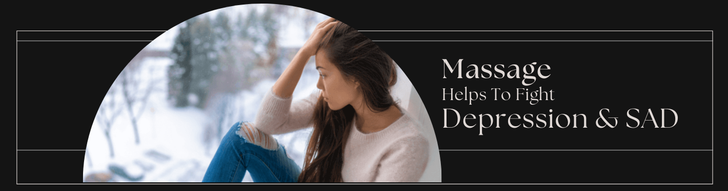 Massage Therapy  Helps To Deal With Depression And Seasonal Affective Disorder (SAD)