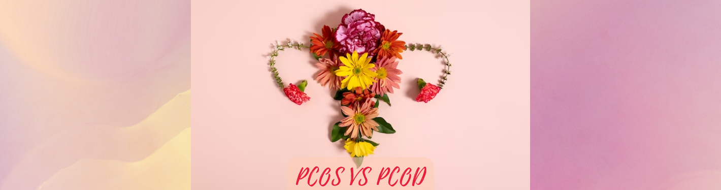 PCOS & PCOD - Know Symptoms, Causes, and Differences