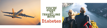 Travelling With Diabetes: You’re Go-To Guide to Stay Healthy