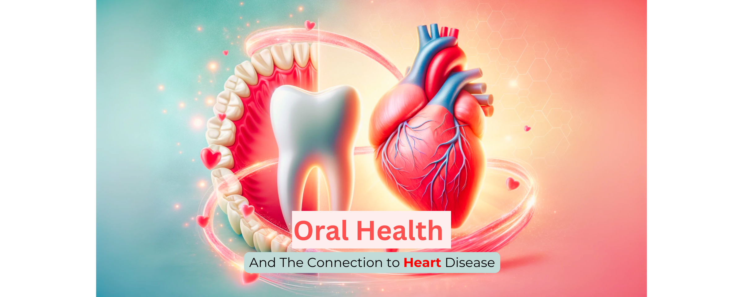 The Oral-Heart Connection: How Your Oral 🦷 Hygiene Affects Your Heart ❤️ Health