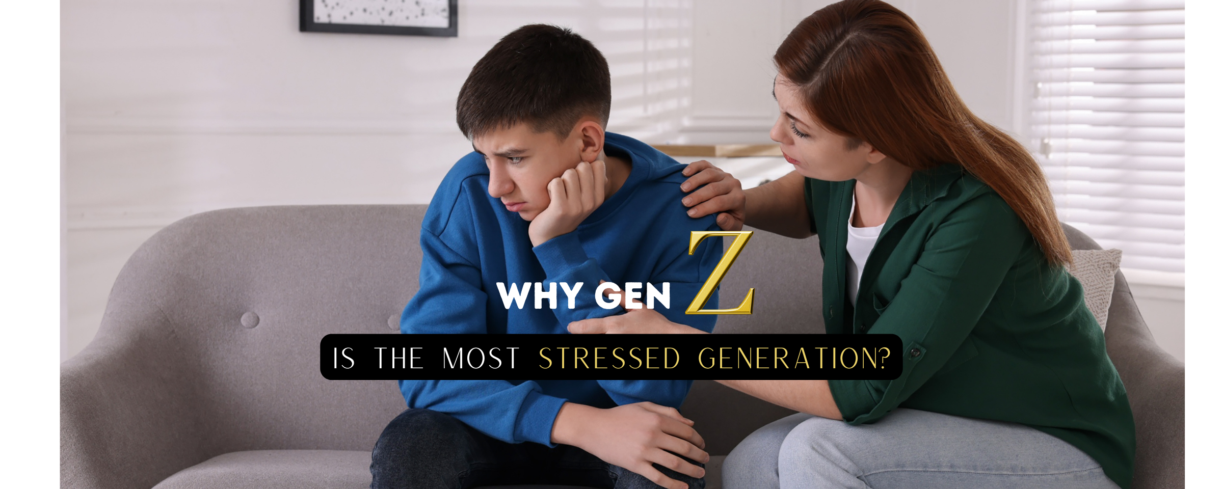 Why ‘Gen Z’ is the Most Stressed & Anxious Generation: Tips for Parents to Support Their Kids
