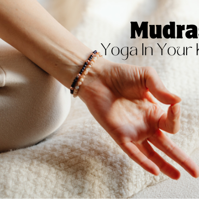 Stress Less, Live More: Simple Yoga Mudras for Your Daily Routine