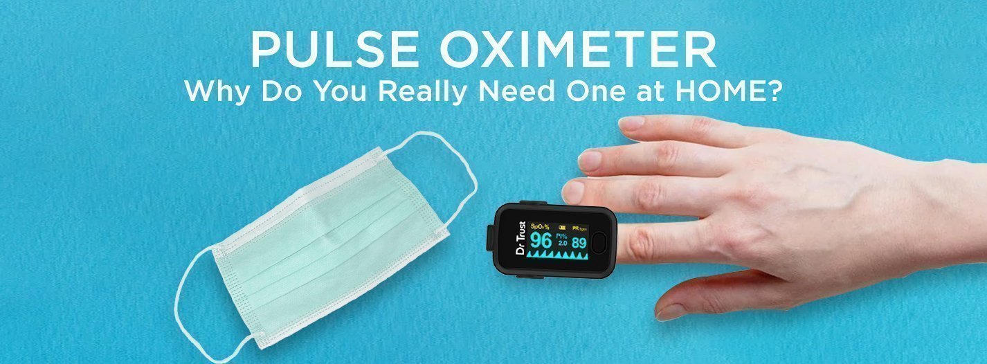 The Importance of At-Home Pulse Oximeter in the Times of Covid-19 - Dr Trust